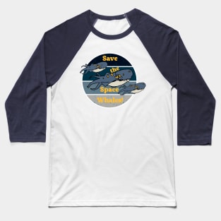 Save the Space Whales!!! Baseball T-Shirt